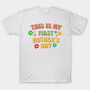 This Is My First Mother's Day T-Shirt